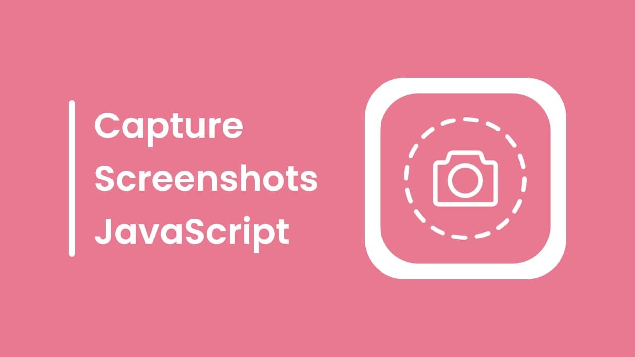 How to Take Screenshot Easily using JavaScript 1 How to Capture or Take Screenshots using JavaScript