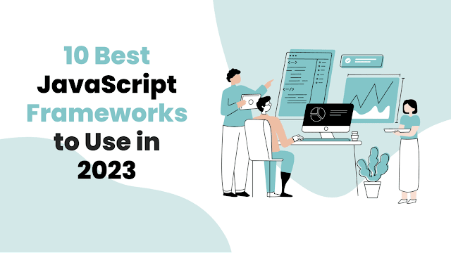 10 Best JavaScript Frameworks to Use in 2023 1 10 Best JavaScript Frameworks to Use in 2023